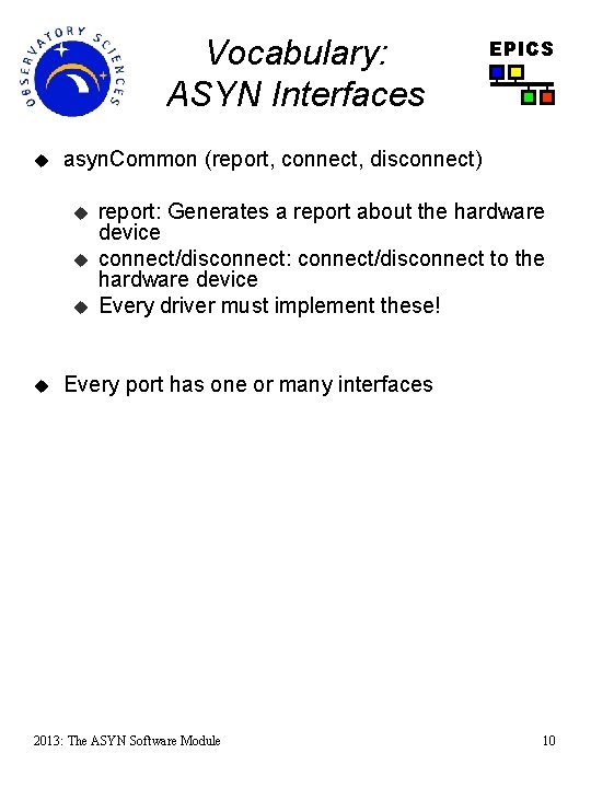 Vocabulary: ASYN Interfaces u asyn. Common (report, connect, disconnect) u u EPICS report: Generates