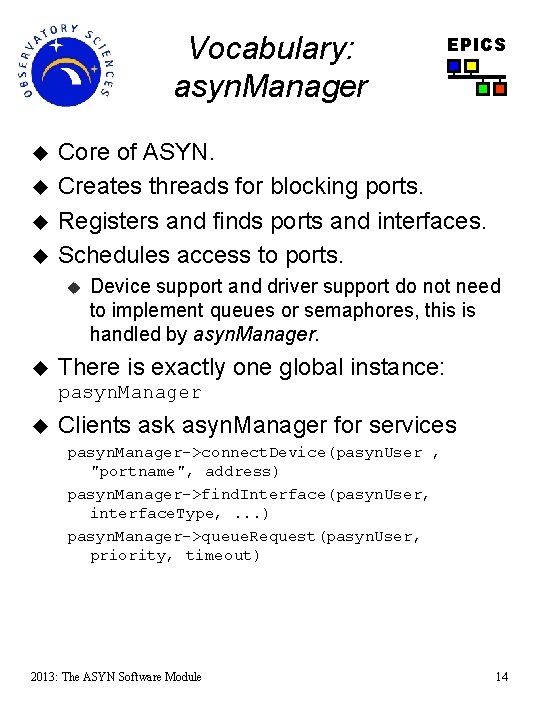 Vocabulary: asyn. Manager u u Core of ASYN. Creates threads for blocking ports. Registers