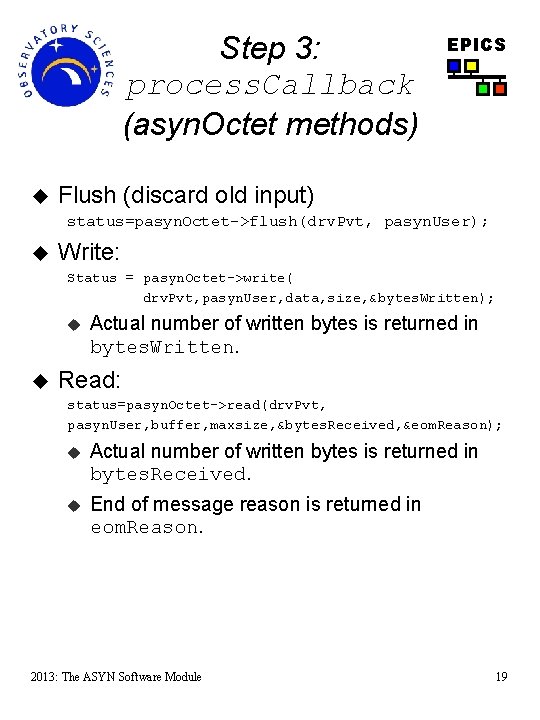Step 3: process. Callback (asyn. Octet methods) u EPICS Flush (discard old input) status=pasyn.