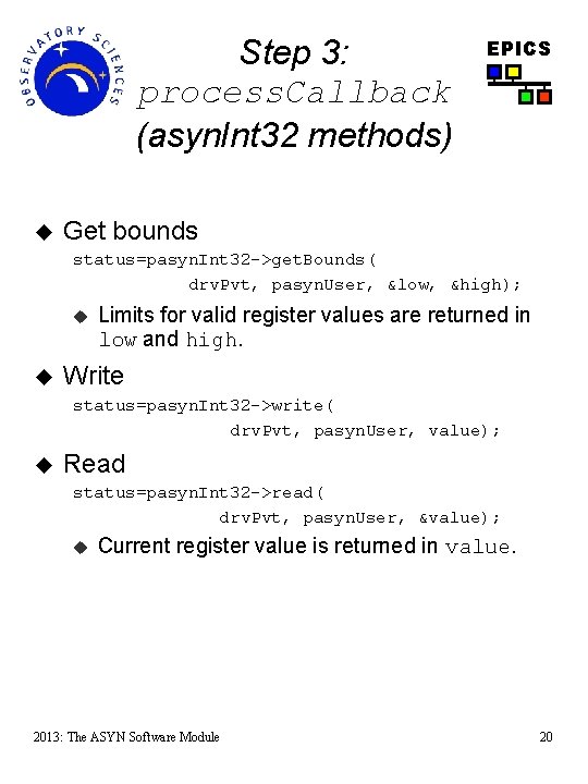 Step 3: process. Callback (asyn. Int 32 methods) u EPICS Get bounds status=pasyn. Int