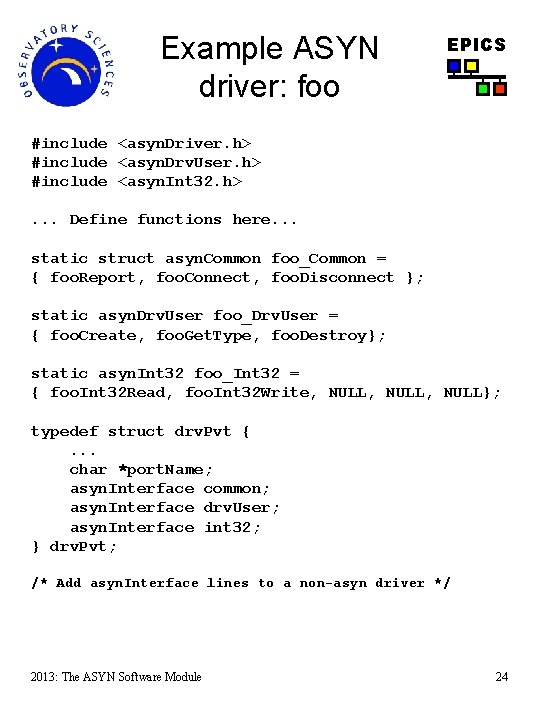 Example ASYN driver: foo EPICS #include <asyn. Driver. h> #include <asyn. Drv. User. h>
