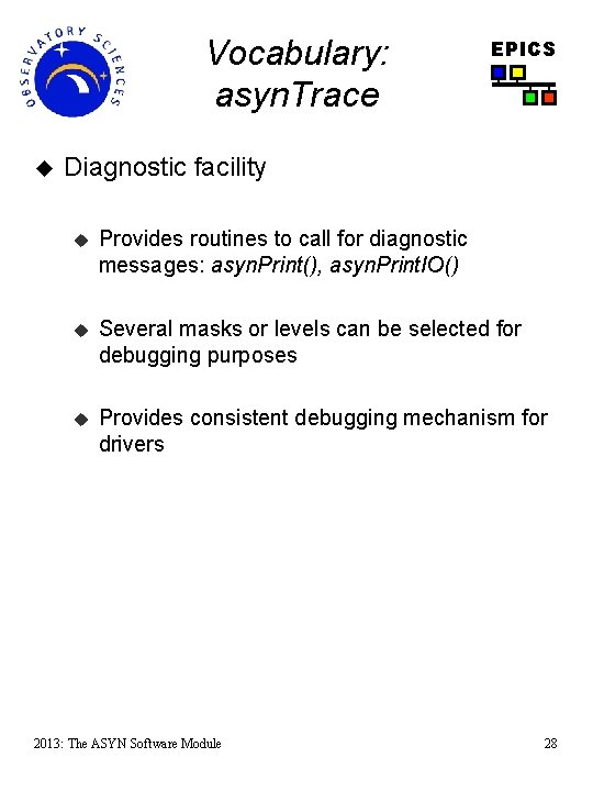 Vocabulary: asyn. Trace u EPICS Diagnostic facility u Provides routines to call for diagnostic