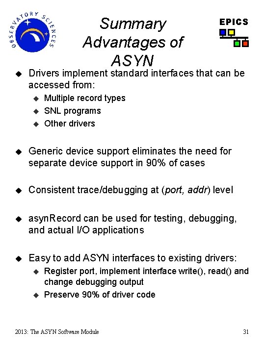 u Summary Advantages of ASYN EPICS Drivers implement standard interfaces that can be accessed