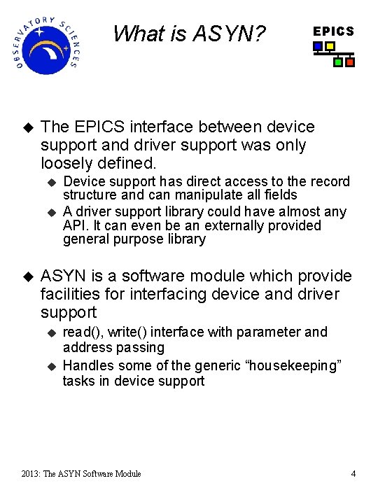What is ASYN? u The EPICS interface between device support and driver support was