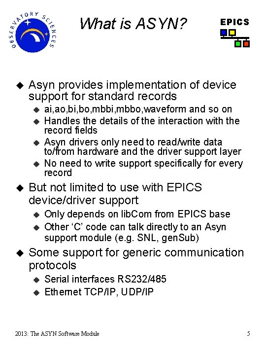 What is ASYN? u Asyn provides implementation of device support for standard records u