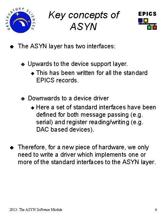 Key concepts of ASYN u u EPICS The ASYN layer has two interfaces: u