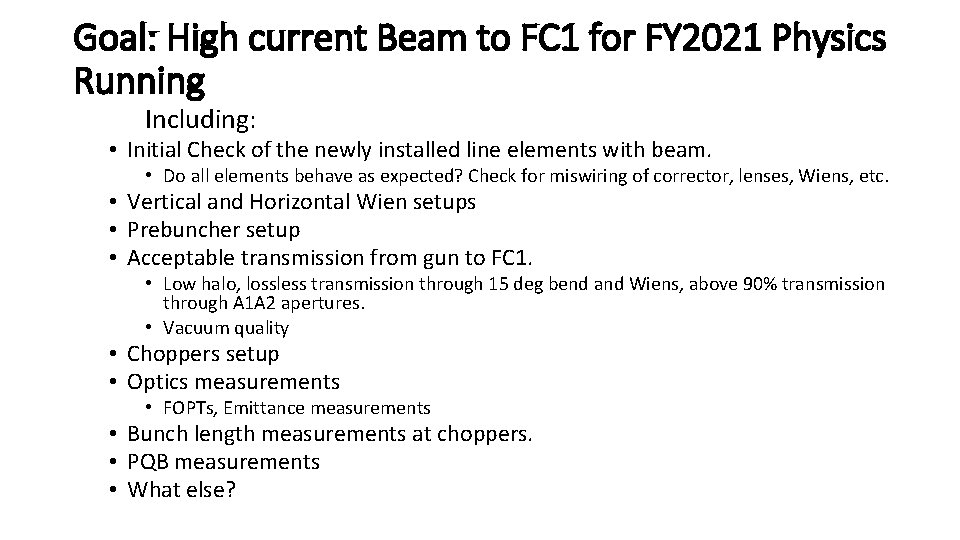 Goal: High current Beam to FC 1 for FY 2021 Physics Running Including: •