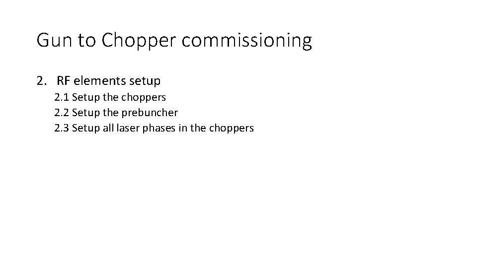 Gun to Chopper commissioning 2. RF elements setup 2. 1 Setup the choppers 2.