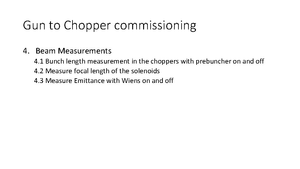 Gun to Chopper commissioning 4. Beam Measurements 4. 1 Bunch length measurement in the