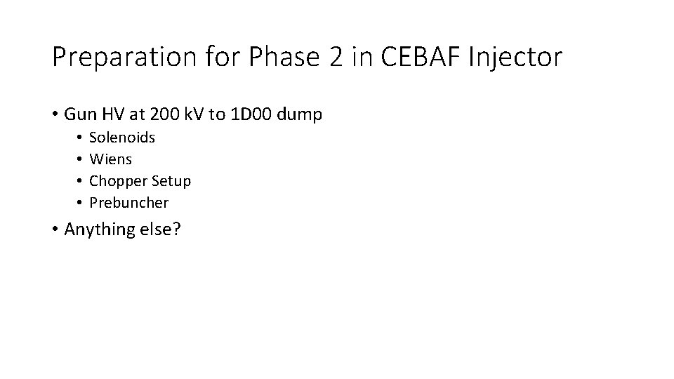Preparation for Phase 2 in CEBAF Injector • Gun HV at 200 k. V