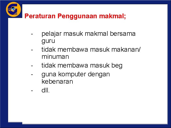 Peraturan Penggunaan makmal; - pelajar masuk makmal bersama guru tidak membawa masuk makanan/ minuman