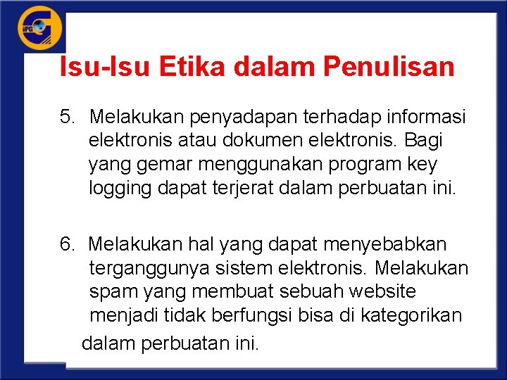 Isu-Isu Etika dalam Penulisan 5. Melakukan penyadapan terhadap informasi elektronis atau dokumen elektronis. Bagi