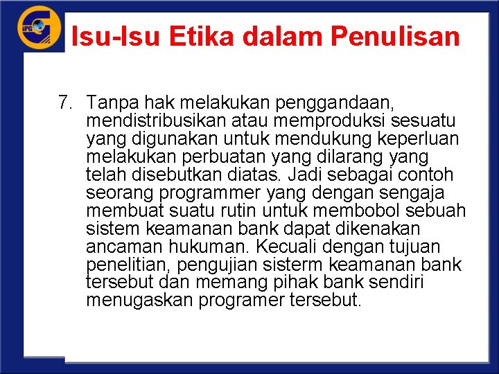 Isu-Isu Etika dalam Penulisan 7. Tanpa hak melakukan penggandaan, mendistribusikan atau memproduksi sesuatu yang