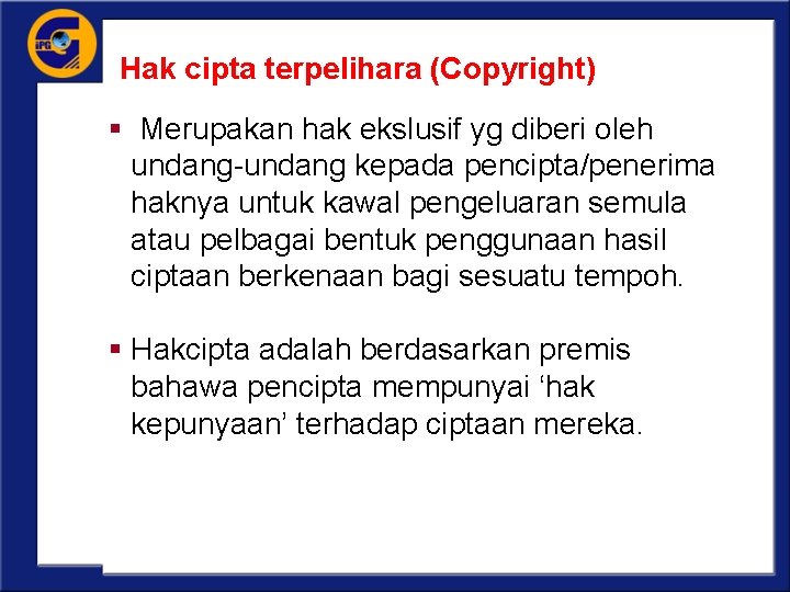Hak cipta terpelihara (Copyright) § Merupakan hak ekslusif yg diberi oleh undang-undang kepada pencipta/penerima