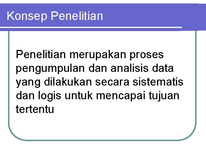 Konsep Penelitian merupakan proses pengumpulan dan analisis data yang dilakukan secara sistematis dan logis