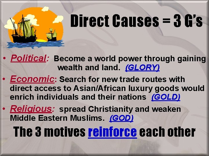 Direct Causes = 3 G’s • Political: Become a world power through gaining wealth