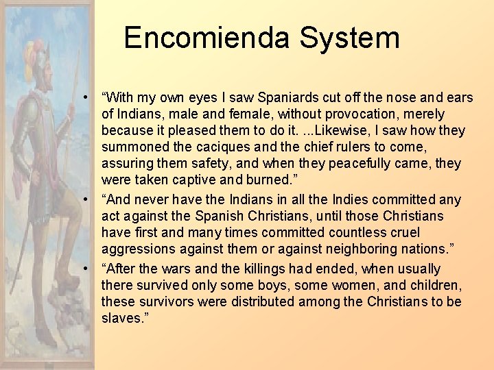 Encomienda System • “With my own eyes I saw Spaniards cut off the nose