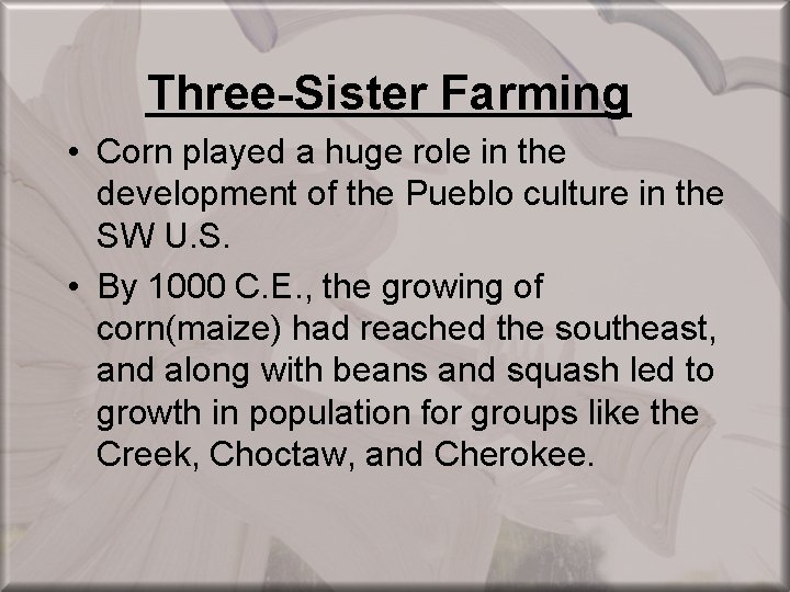 Three-Sister Farming • Corn played a huge role in the development of the Pueblo