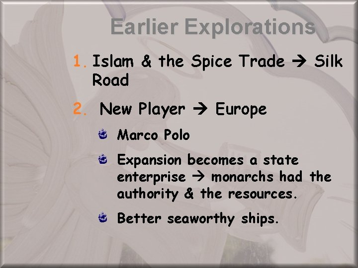 Earlier Explorations 1. Islam & the Spice Trade Silk Road 2. New Player Europe