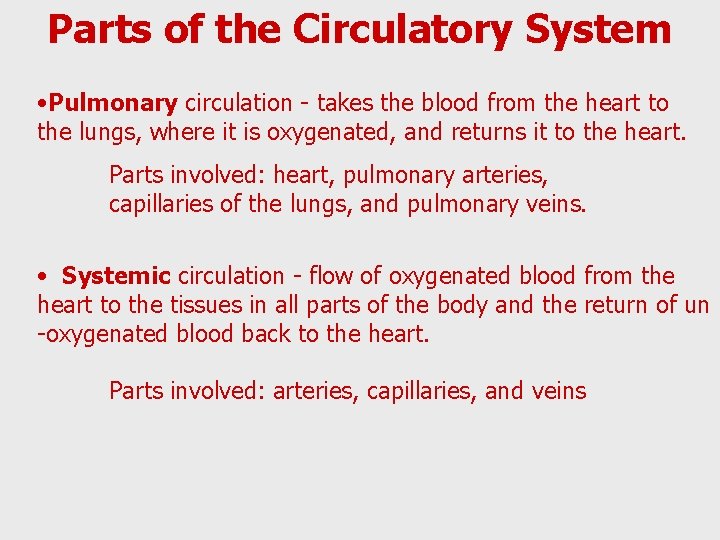 Parts of the Circulatory System • Pulmonary circulation - takes the blood from the