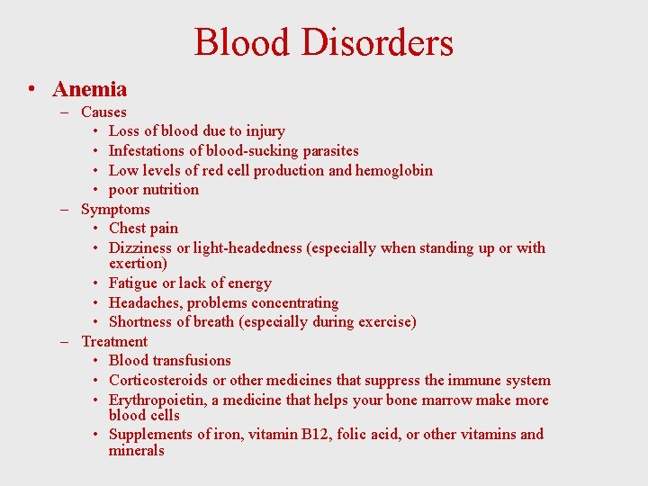 Blood Disorders • Anemia – Causes • Loss of blood due to injury •