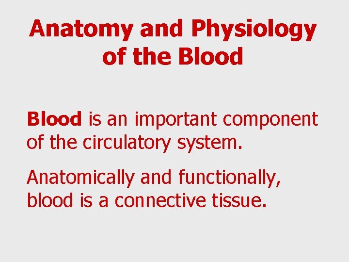 Anatomy and Physiology of the Blood is an important component of the circulatory system.