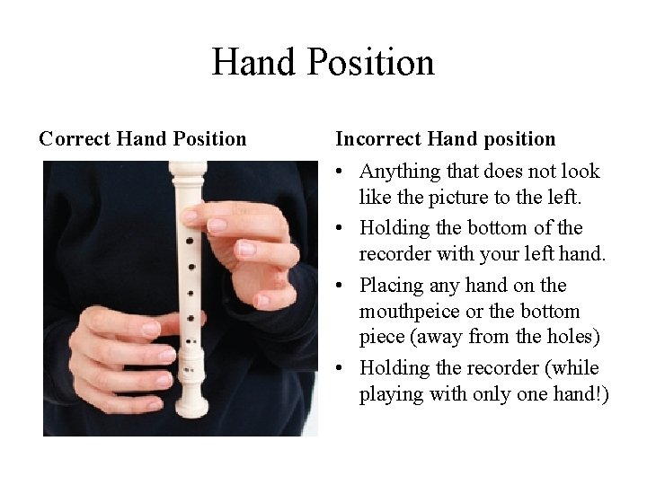 Hand Position Correct Hand Position Incorrect Hand position • Anything that does not look