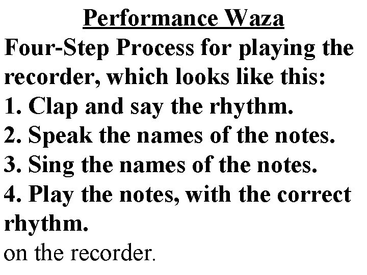 Performance Waza Four-Step Process for playing the recorder, which looks like this: 1. Clap