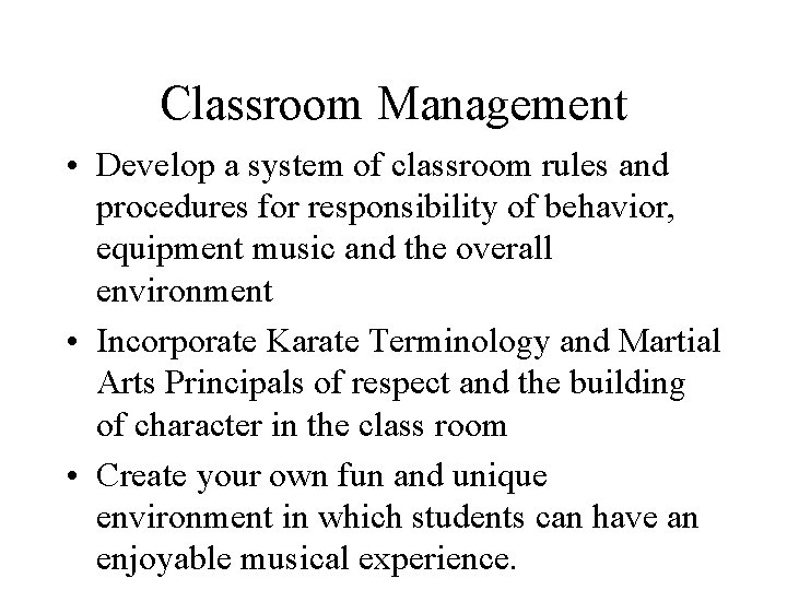Classroom Management • Develop a system of classroom rules and procedures for responsibility of
