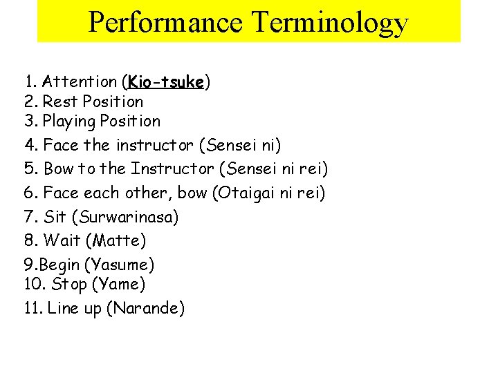 Performance Terminology 1. Attention (Kio-tsuke) 2. Rest Position 3. Playing Position 4. Face the
