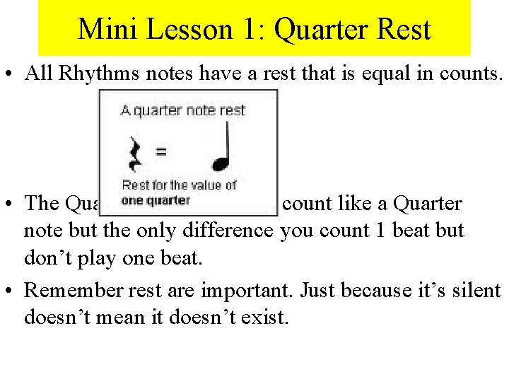 Mini Lesson 1: Quarter Rest • All Rhythms notes have a rest that is
