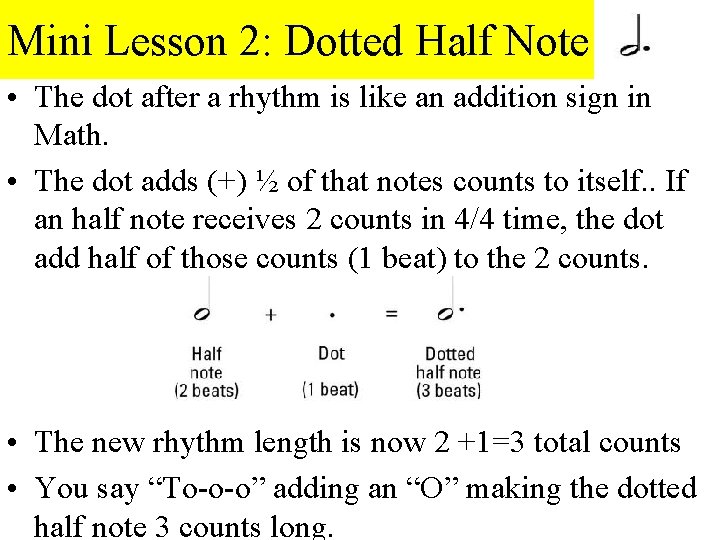 Mini Lesson 2: Dotted Half Note • The dot after a rhythm is like
