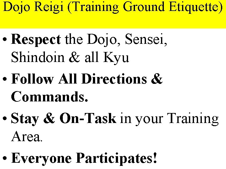 Dojo Reigi (Training Ground Etiquette) • Respect the Dojo, Sensei, Shindoin & all Kyu
