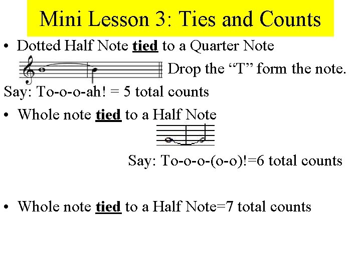 Mini Lesson 3: Ties and Counts • Dotted Half Note tied to a Quarter