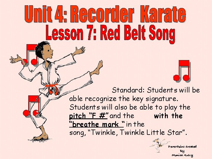 © Standard: Students will be able recognize the key signature. Students will also be