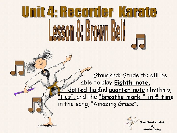 © Standard: Students will be able to play Eighth-note, dotted half and quarter note