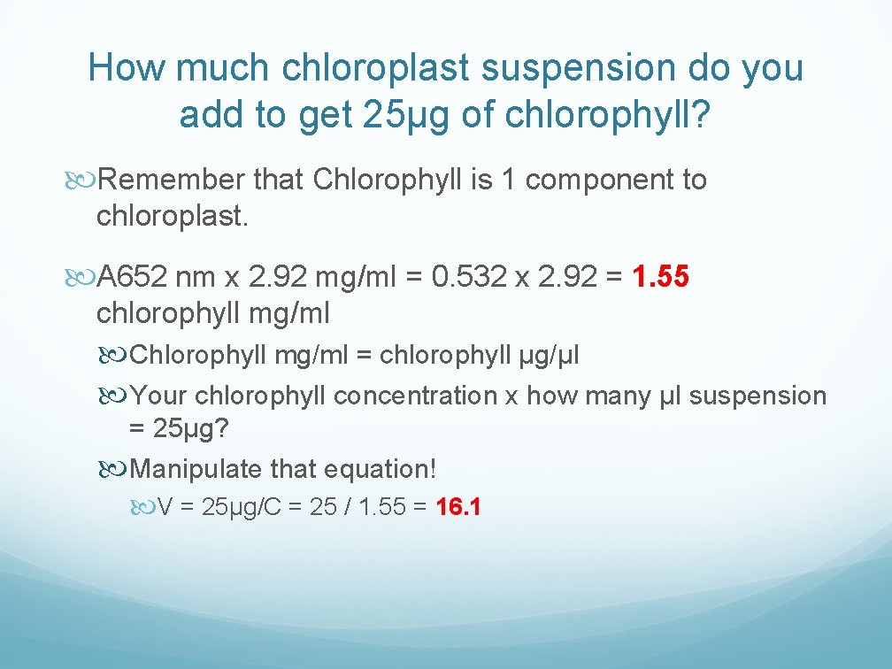 How much chloroplast suspension do you add to get 25µg of chlorophyll? Remember that