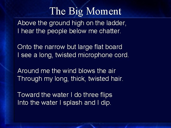 The Big Moment Above the ground high on the ladder, I hear the people