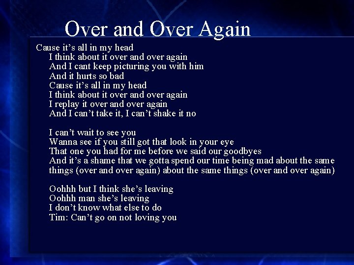 Over and Over Again Cause it’s all in my head I think about it