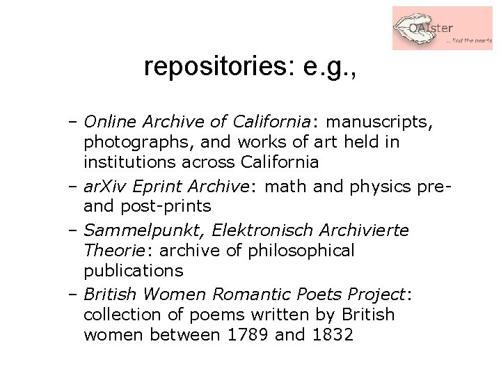 repositories: e. g. , – Online Archive of California: manuscripts, photographs, and works of