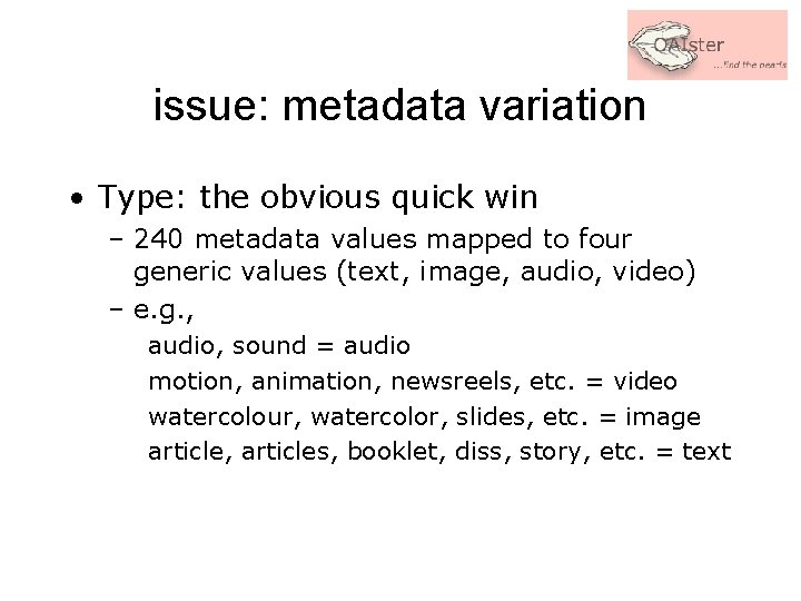 issue: metadata variation • Type: the obvious quick win – 240 metadata values mapped