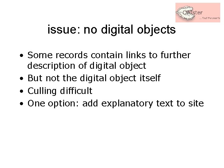 issue: no digital objects • Some records contain links to further description of digital