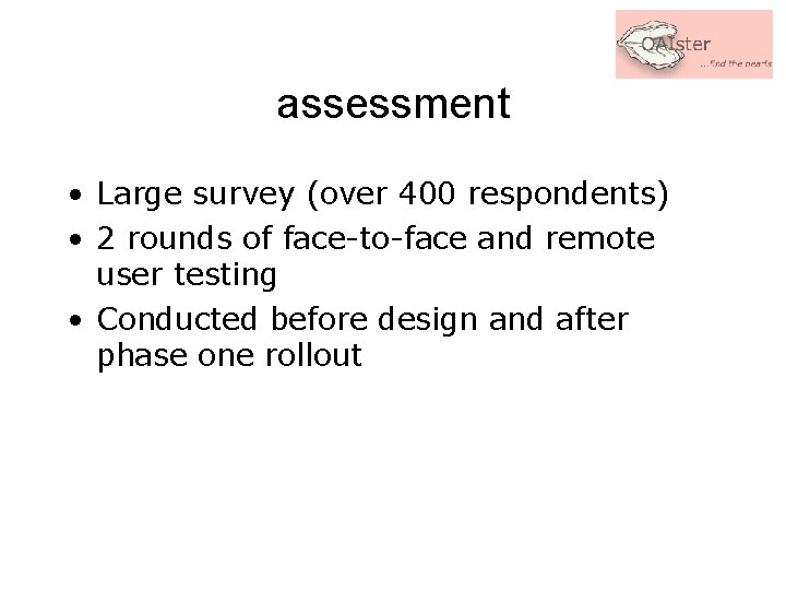 assessment • Large survey (over 400 respondents) • 2 rounds of face-to-face and remote