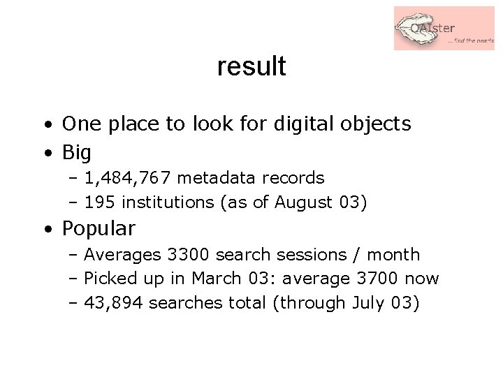 result • One place to look for digital objects • Big – 1, 484,