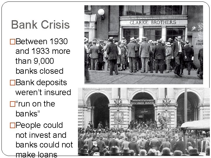 Bank Crisis �Between 1930 and 1933 more than 9, 000 banks closed �Bank deposits