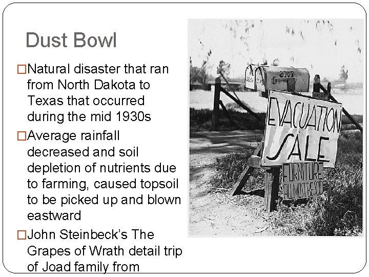 Dust Bowl �Natural disaster that ran from North Dakota to Texas that occurred during