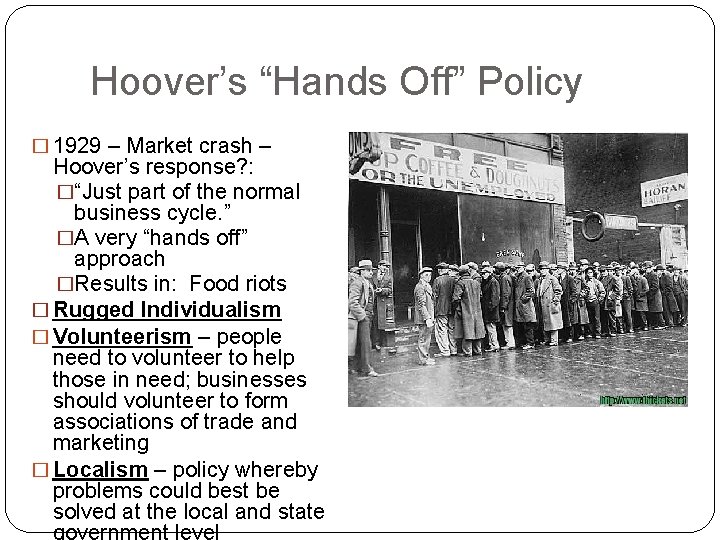 Hoover’s “Hands Off” Policy � 1929 – Market crash – Hoover’s response? : �“Just
