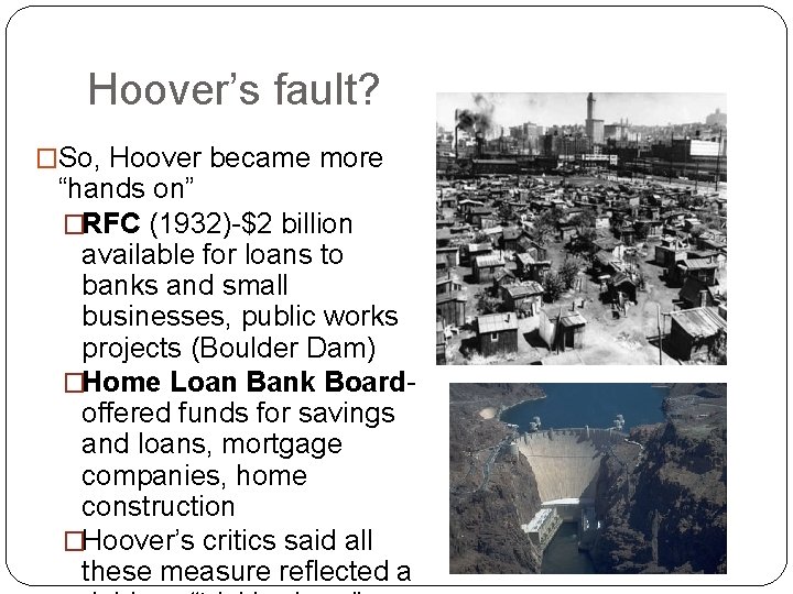Hoover’s fault? �So, Hoover became more “hands on” �RFC (1932)-$2 billion available for loans
