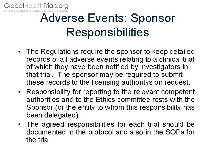 Adverse Events: Sponsor Responsibilities • The Regulations require the sponsor to keep detailed records