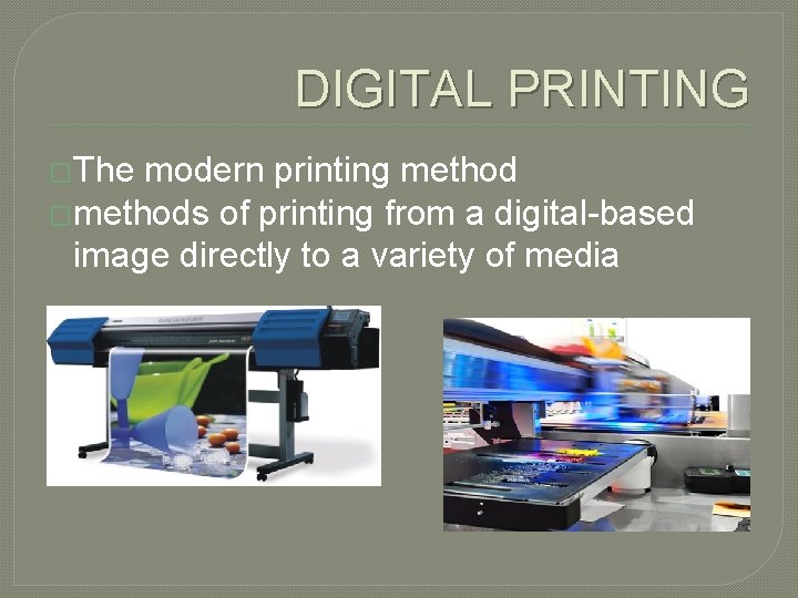 DIGITAL PRINTING �The modern printing method �methods of printing from a digital-based image directly